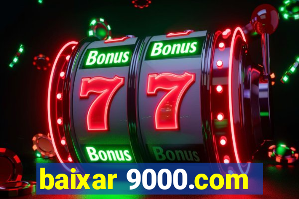 baixar 9000.com